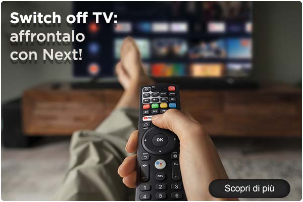 Switch off TV: affrontalo con Next
